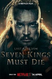 The Last Kingdom: Seven Kings Must Die (2023)